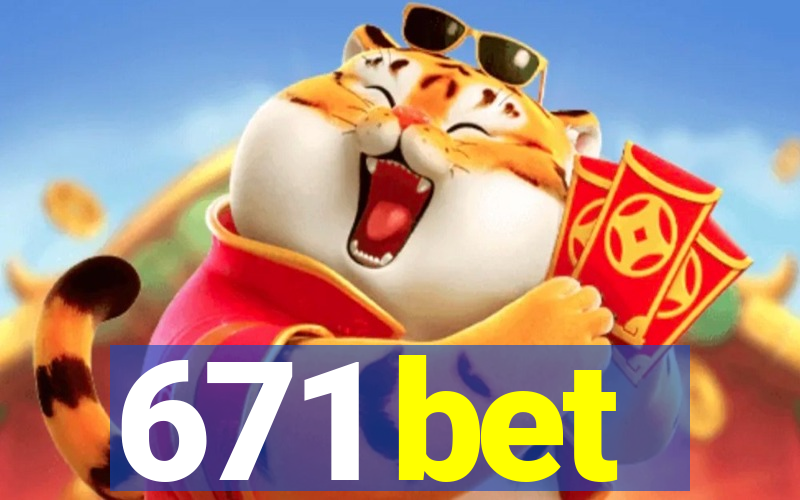 671 bet